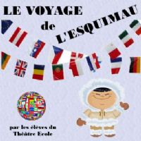 Le voyage de l’esquimau par le Théâtre Ecole (6-12 ans). Le dimanche 5 juillet 2015 à Montauban. Tarn-et-Garonne.  17H00